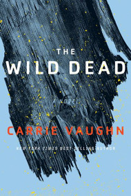 The Wild Dead by Carrie Vaughn, 9780544947313