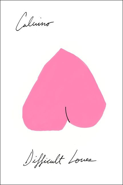 Difficult Loves by Italo Calvino, William Weaver, 9780544959125