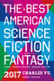 The Best American Science Fiction and Fantasy 2017 by John Joseph Adams, Charles Yu, 9780544973985