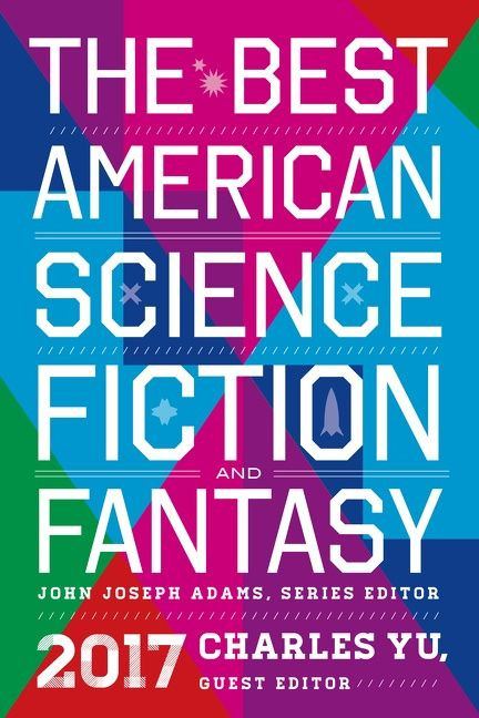 The Best American Science Fiction And Fantasy 2017 by John Joseph Adams, Charles Yu, 9780544973985