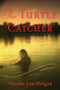 The Turtle Catcher by Nicole Lea Helget, 9780547248004