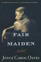 A Fair Maiden by Joyce Carol Oates, 9780547263359