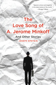 The Love Song Of A. Jerome Minkoff (And Other Stories) by Joseph Epstein, 9780547520223