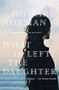 What Is Left the Daughter by Howard Norman, 9780547521824