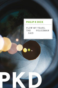 Flow My Tears, The Policeman Said by Philip K. Dick, 9780547572253