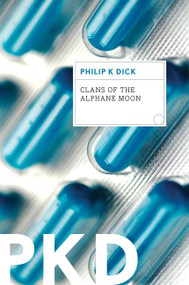 Clans Of The Alphane Moon by Philip K. Dick, 9780547572512