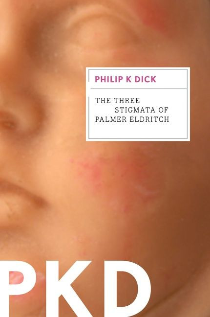 The Three Stigmata Of Palmer Eldritch by Philip K. Dick, 9780547572550