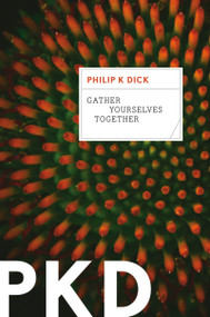 Gather Yourselves Together by Philip K. Dick, 9780547572628
