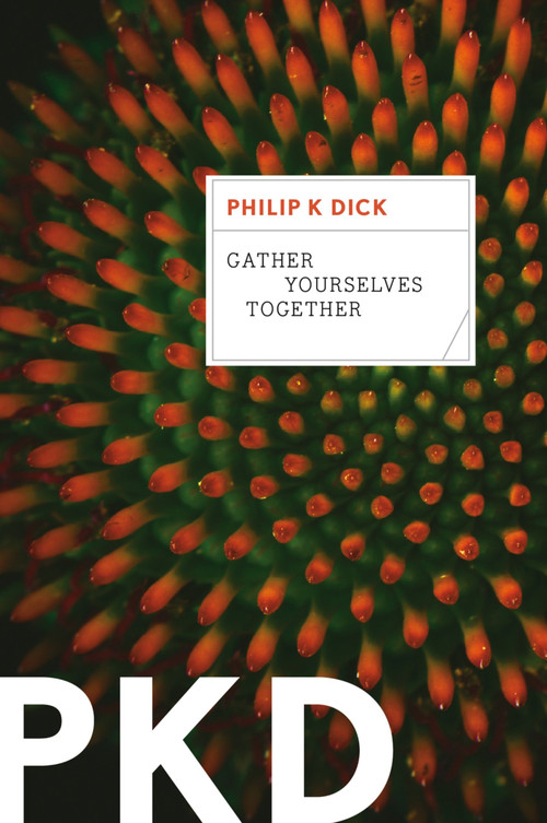 Gather Yourselves Together by Philip K. Dick, 9780547572628