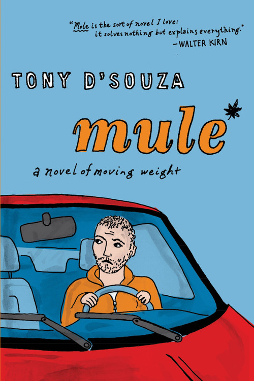 Mule (A Novel of Moving Weight) by Tony D'Souza, 9780547576718