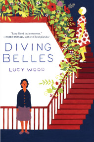 Diving Belles (And Other Stories) by Lucy Wood, 9780547595535