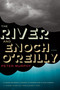 The River And Enoch O'reilly by Peter Murphy, 9780547904771