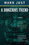 A Dangerous Friend by Ward Just, 9780618056705