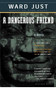 A Dangerous Friend by Ward Just, 9780618056705