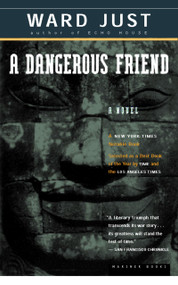 A Dangerous Friend by Ward Just, 9780618056705