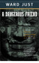 A Dangerous Friend by Ward Just, 9780618056705