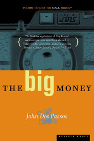 The Big Money (Volume Three of the U.S.A. Trilogy) by John Dos Passos, 9780618056835
