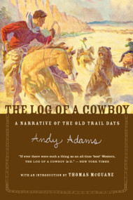 The Log Of A Cowboy (A Narrative of the Old Trail Days) - 9780618083480 by Andy Adams, Thomas McGuane, 9780618083480