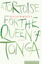 A Tortoise For The Queen Of Tonga (Stories) by Julia Whitty, 9780618119806