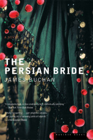 The Persian Bride (A Novel) by James Buchan, 9780618219230