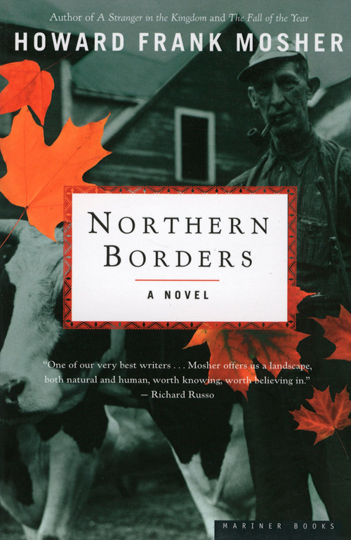 Northern Borders (A Novel) by Howard Frank Mosher, 9780618240098
