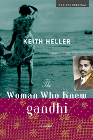 The Woman Who Knew Gandhi (A Novel) by Keith Heller, 9780618335459