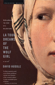 La Tour Dreams Of The Wolf Girl (A Novel) by David Huddle, 9780618340774