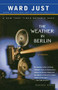 The Weather in Berlin (A Novel) by Ward Just, 9780618340798