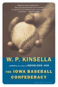 The Iowa Baseball Confederacy (A Novel) by W. P. Kinsella, 9780618340804