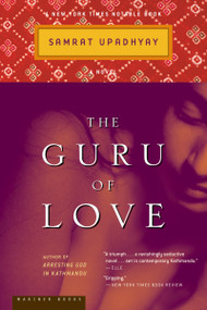 The Guru Of Love (A Novel) by Samrat Upadhyay, 9780618382682