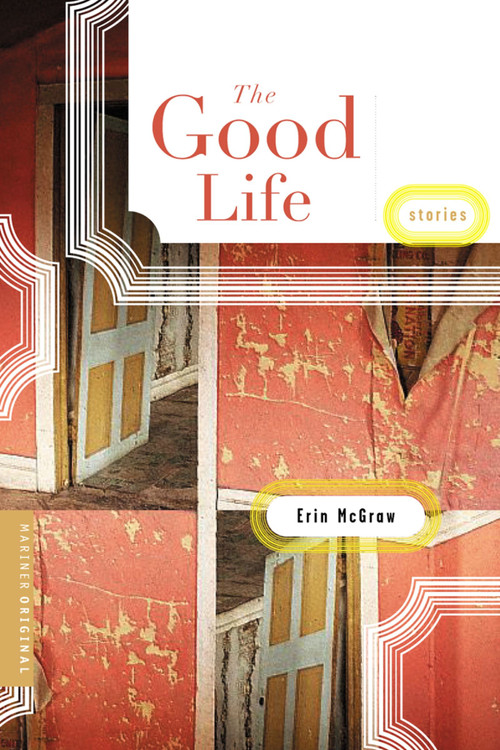 The Good Life (Stories) by Erin McGraw, 9780618386277