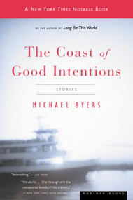 The Coast Of Good Intentions (Stories) by Michael Byers, 9780618446513