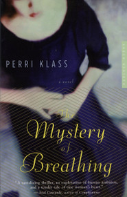The Mystery Of Breathing (A Novel) by Perri Klass, 9780618562077