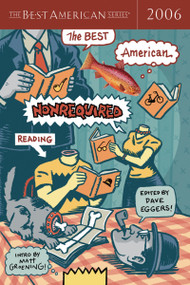 The Best American Nonrequired Reading 2006 by Dave Eggers, Art Spiegelman, Matt Groening, 9780618570515
