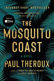 The Mosquito Coast by Paul Theroux, 9780618658961