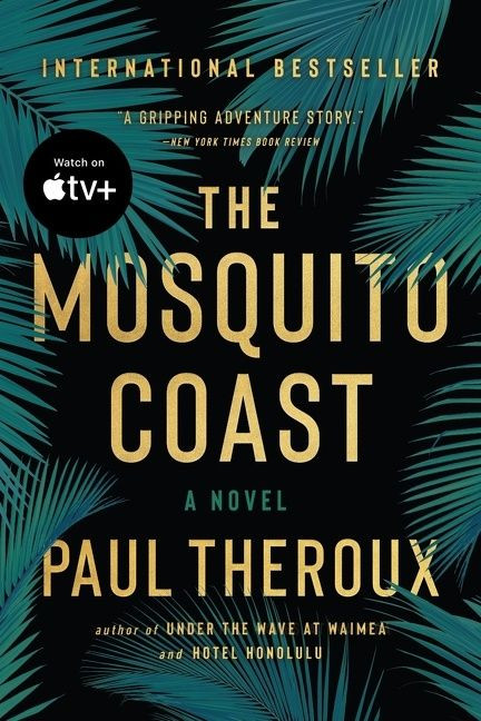 The Mosquito Coast by Paul Theroux, 9780618658961