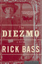 The Diezmo (A Novel) by Rick Bass, 9780618710508