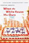 When the White House Was Ours by Porter Shreve, 9780618722105
