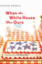 When the White House Was Ours by Porter Shreve, 9780618722105