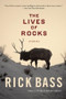The Lives of Rocks by Rick Bass, 9780618919666