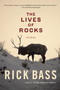 The Lives Of Rocks by Rick Bass, 9780618919666