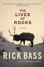 The Lives Of Rocks by Rick Bass, 9780618919666