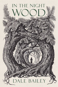 In The Night Wood by Dale Bailey, 9781328494436