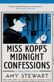 Miss Kopp's Midnight Confessions by Amy Stewart, 9781328497611