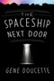 The Spaceship Next Door by Gene Doucette, 9781328567468