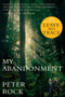 My Abandonment (tie-In) (Now a Major Film: LEAVE NO TRACE) by Peter Rock, 9781328588715
