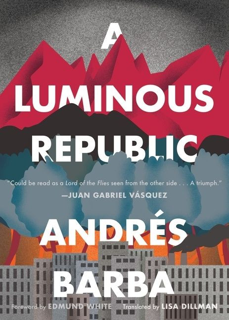 A Luminous Republic by Andrés Barba, Lisa Dillman, Edmund White, 9781328589347