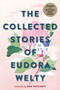 The Collected Stories of Eudora Welty by Eudora Welty, Ann Patchett, 9781328625649