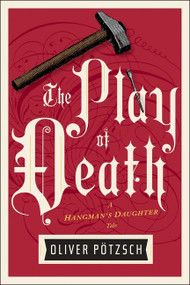The Play Of Death by Oliver Pötzsch, Lee Chadeayne, 9781328662088