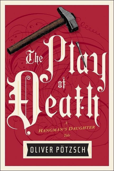 The Play Of Death by Oliver Pötzsch, Lee Chadeayne, 9781328662088